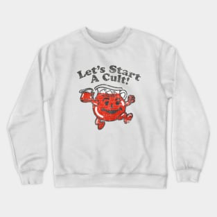 Lets Start A Cult Crewneck Sweatshirt